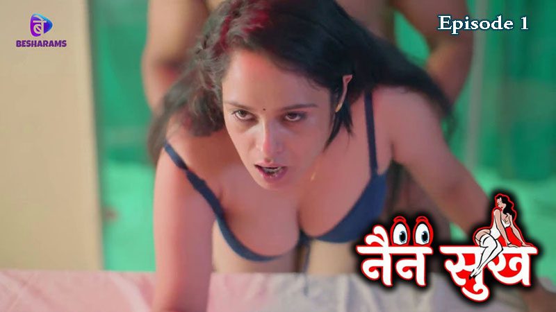 Nain Sukh S01E01 2023 Besharams Hindi Hot Web Series