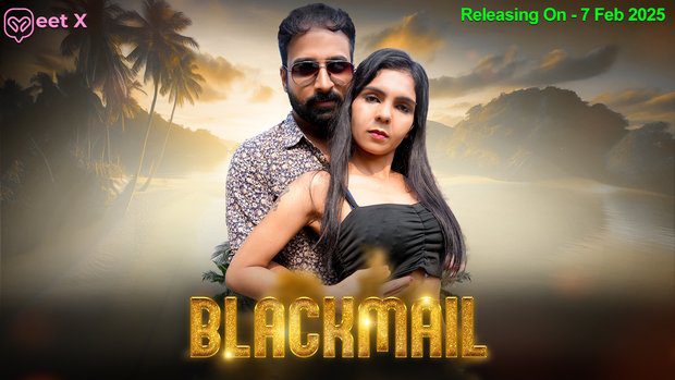Blackmail S01E01 2025 MeetX Hindi Uncut Web Series